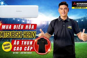 Mua điều hòa Mitsubishi Heavy nhận ngay áo thun cao cấp