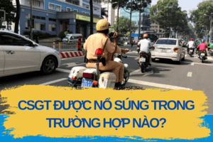 Cảnh sát giao thông được quyền nổ súng trong trường hợp nào?