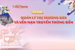 Ngày 9/11: Báo Công Thương tổ chức Tọa đàm "Quản lý thị trường sữa và vấn nạn truyền thông bẩn"
