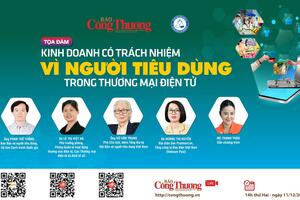 Báo Công Thương tổ chức Tọa đàm "Kinh doanh có trách nhiệm vì người tiêu dùng trong thương mại điện tử"