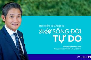 TGĐ Chubb Life Việt Nam – Nguyễn Hồng Sơn: Hãy dám sống đời tự do!