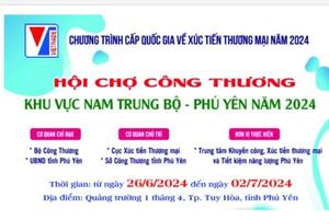 Hội chợ Công Thương khu vực Nam Trung Bộ - Phú Yên 2024 diễn ra từ 26/6-2/7/2024