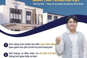 Ba mẹ cùng con 16 tuổi săn học bổng 100% ''Chuẩn Thụy Sĩ tại Phú Quốc – Ngành quản trị khách sạn''