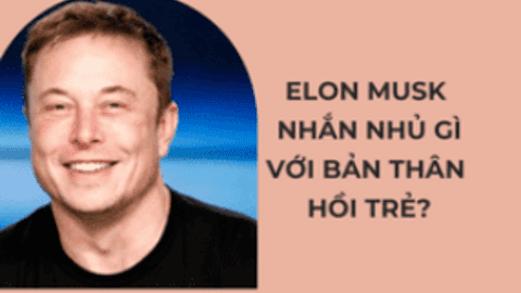 Elon Musk nhắn nhủ bản thân những năm 20 tuổi: Làm việc ít hơn, tân hưởng nhiều hơn