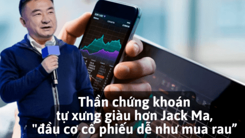 “Thần chứng khoán Trung Quốc” tự xưng giàu hơn Jack Ma, “đầu cơ cổ phiếu dễ như mua rau”, trả lương tài xế và người giúp việc mấy chục triệu USD