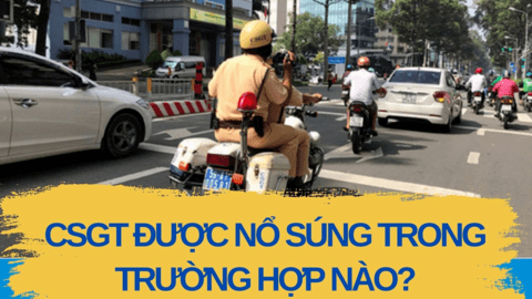 Cảnh sát giao thông được quyền nổ súng trong trường hợp nào?