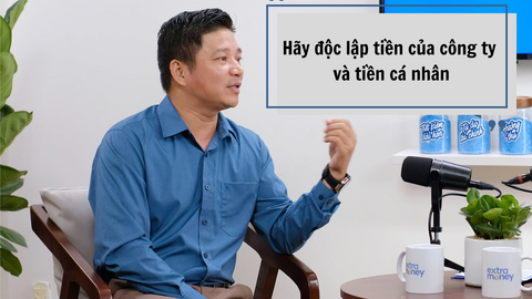 Chuyên gia tài chính Nguyễn Duy Chuyền: 90% ông chủ trẻ nghĩ tiền trong doanh nghiệp là tiền của mình