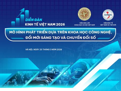 Sắp tổ chức Chương trình Diễn đàn Kinh tế Việt Nam 2026: Mô hình phát triển dựa trên khoa học công nghệ, đổi mới sáng tạo và chuyển đổi