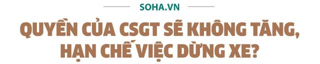 Cục CSGT: Sẽ hạn chế dừng xe xử phạt, CSGT buộc phải gắn camera khi làm việc - Ảnh 4.